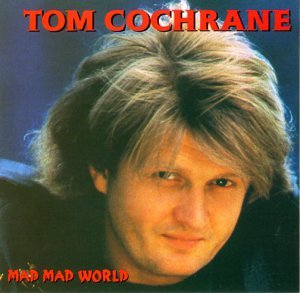 Cochrane, Tom : Mad Mad World. Album Cover